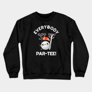 Everybody Par-tee Cute Golf Pun Crewneck Sweatshirt